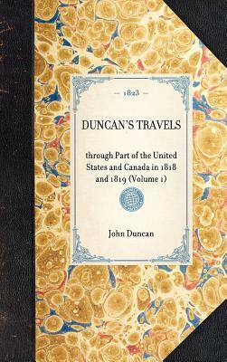 Duncan's Travels: Through Part of the United States and Canada in 1818 and 1819 (Volume 1) by John Duncan