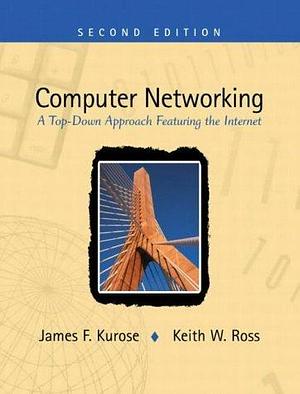 Computer Networking by Keith W. Ross, James F. Kurose, James F. Kurose