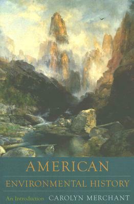 American Environmental History: An Introduction by Carolyn Merchant