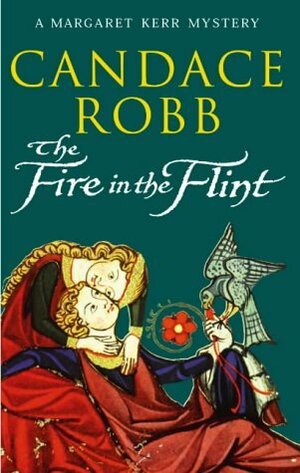 The Fire in the Flint by Candace Robb