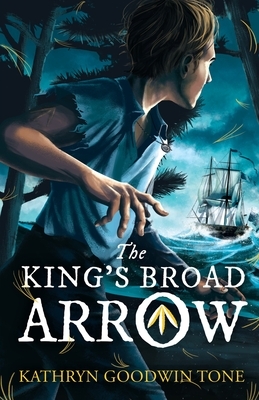 The King's Broad Arrow by Kathryn Goodwin Tone