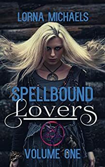 Spellbound Lovers Volume 1 by Lorna Michael's