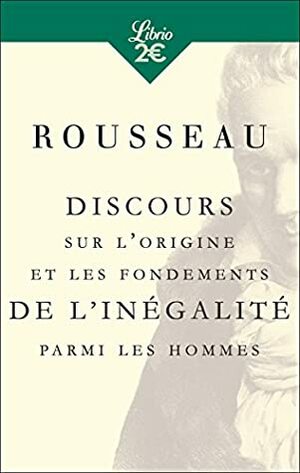 DISCOURS SUR L'ORIGINE ET LES FONDEMENTS DE L'INÉGALITÉ PARMI LES HOMMES by Jean-Jacques Rousseau