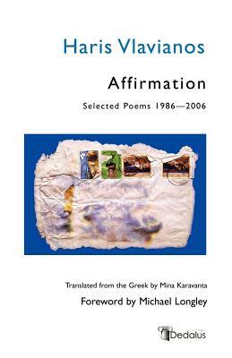 Affirmation: Selected Poems 1986-2006 by Chares Vlavianos, Haris Vlavianos