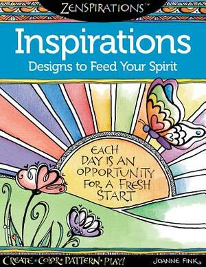 Zenspirations Coloring Book Inspirations Designs to Feed Your Spirit: Create, Color, Pattern, Play! by Joanne Fink