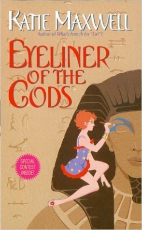 Eyeliner of the Gods by Katie Maxwell, Katie MacAlister