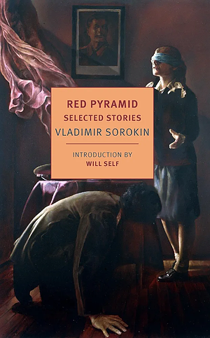 Red Pyramid: Selected Stories by Vladimir Sorokin