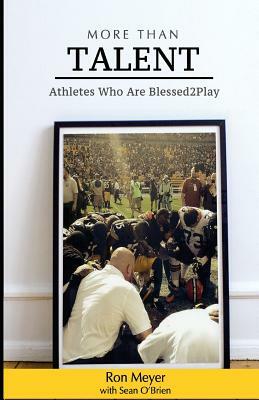 More Than Talent: Athletes Who Are Blessed2Play by Ron Meyer, Sean O'Brien