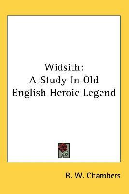 Widsith: A Study In Old English Heroic Legend by Raymond Wilson Chambers