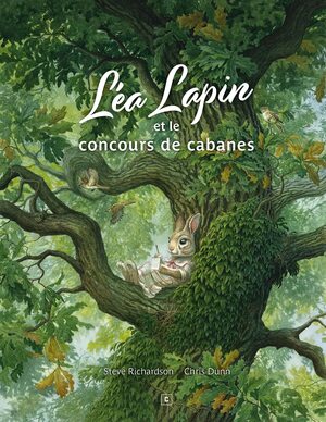 Léa Lapin et le concours de cabanes (Caurette Edition) by Steve Richardson, Chris Dunn