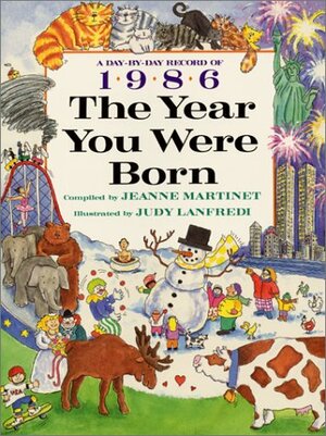 The Year You Were Born, 1986 by Jeanne Martinet