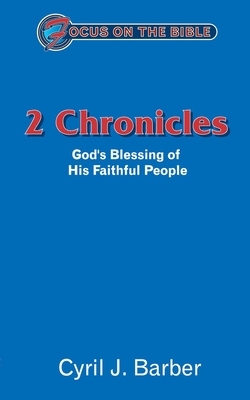 2 Chronicles: God's Blessing of His Faithful People by Cyril J. Barber