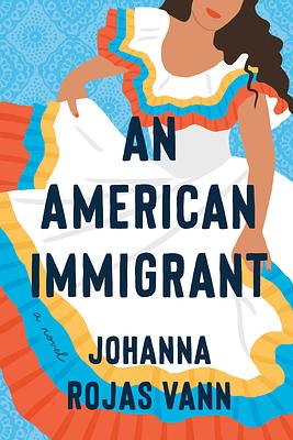 An American Immigrant by Johanna Rojas Vann