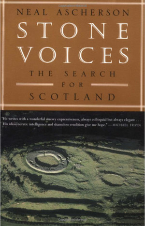 Stone Voices: The Search for Scotland by Neal Ascherson