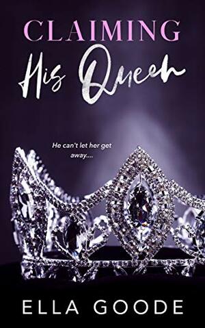 Claiming His Queen by Ella Goode