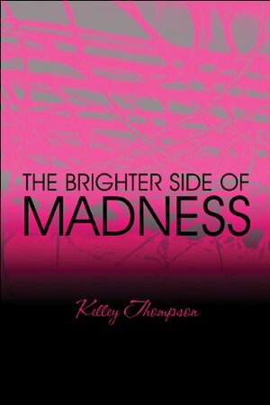 The Brighter Side of Madness by Kelley Thompson