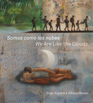 Somos como las nubes / We Are Like the Clouds by Jorge Argueta, Elisa Amado, Alfonso Ruano