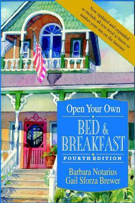 Open Your Own Bed and Breakfast by Gail Sforza Brewer, Barbara Notarius