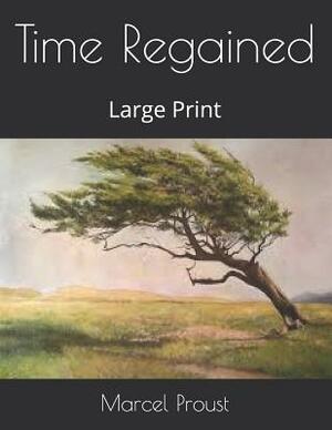 Time Regained: Large Print by Marcel Proust