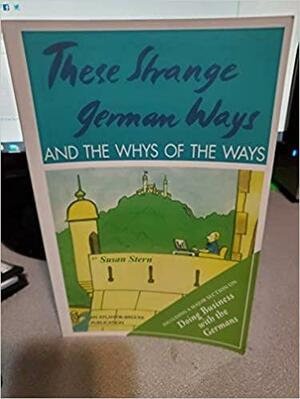 These Strange German Ways and the Whys of the Ways by Susan Stern