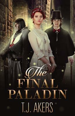 The Final Paladin by T. J. Akers