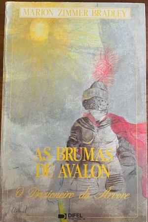 As brumas de Avalon: o prisioneiro da Árvore by Marion Zimmer Bradley, Marco Aurelio Cesarino