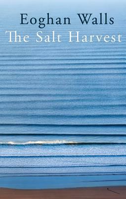 The Salt Harvest by Eoghan Walls