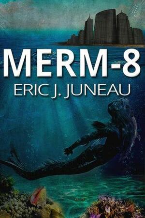 Merm-8 by Eric J. Juneau