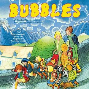 Bubbles: The Fabubbulous Story of Angelique's Nursery School by Malcolm Howard