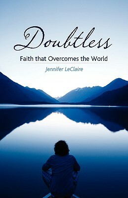 Doubtless: Faith That Overcomes the World by Jennifer LeClaire