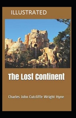 The Lost Continent Illustrated by C. J. Cutcliffe Hyne