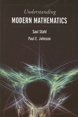 Understanding Modern Mathematics by Paul E. Johnson, Saul Stahl