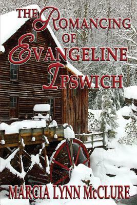 The Romancing of Evangeline Ipswich by Marcia Lynn McClure