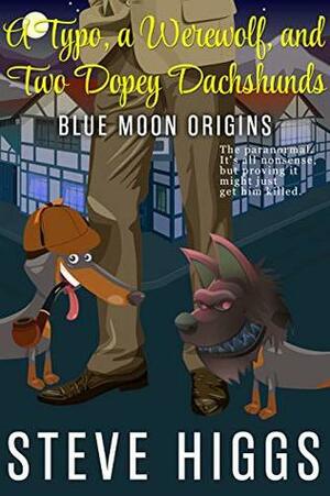 A Typo, a Werewolf, and Two Dopey Dachshunds by Steve Higgs