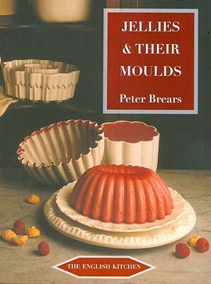 Jellies & Their Moulds by Peter Brears