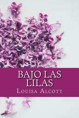 Bajo las lilas by Louisa May Alcott