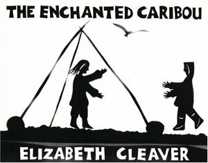 The Enchanted Caribou by Elizabeth Cleaver