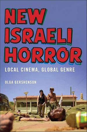 New Israeli Horror: Local Cinema, Global Genre by Olga Gershenson