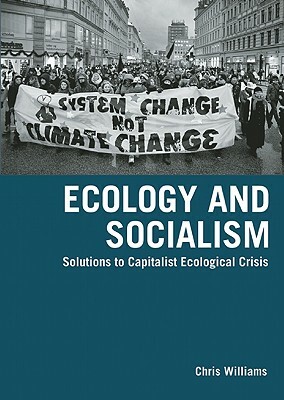 Ecology and Socialism by Chris Williams