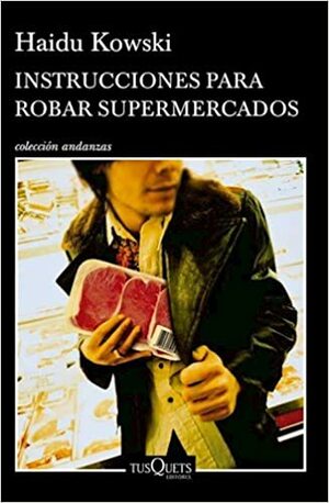 Instrucciones para robar supermercados by Adrián Haidukowski