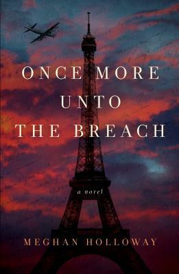 Once More Unto the Breach by Meghan Holloway