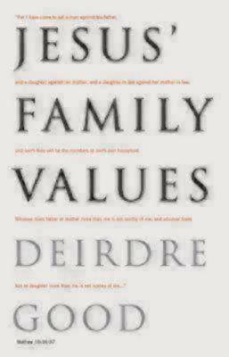 Jesus' Family Values by Deirdre Good