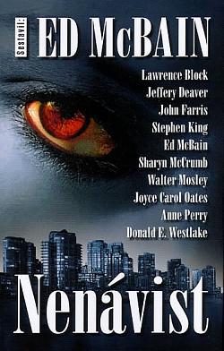 Nenávist by Walter Mosley, Anne Perry, Jeffery Deaver, Joyce Carol Oates, Lawrence Block, Sharyn McCrumb, Donald E. Westlake, Stephen King, Ed McBain, John Farris