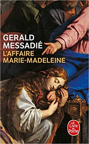 L Affaire Marie-Madeleine by Gerald Messadié