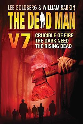 The Dead Man Volume 7: Crucible of Fire, The Dark Need, and The Rising Dead by Mel Odom, Mel Odom, Stant Litore, Stella Green