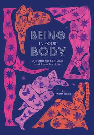 Being in Your Body (Guided Journal): A Journal for Self-Love and Body Positivity by Monica Ramos, Fariha Róisín