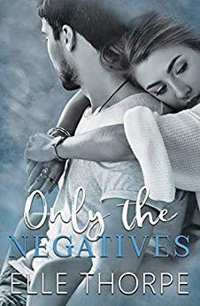 Only the Negatives by Elle Thorpe