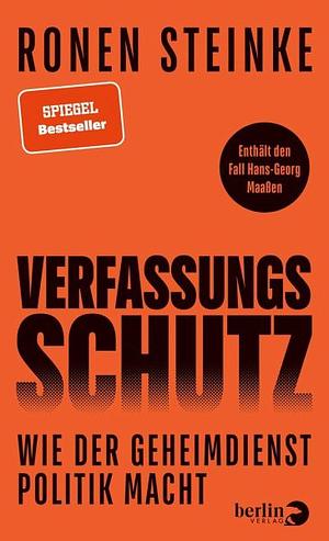 Verfassungsschutz: Wie der Geheimdienst Politik macht by Ronen Steinke