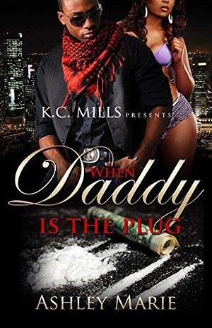 When Daddy Is The Plug by Ashley Marie, Ashley Marie