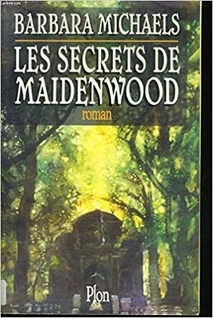 Les secrets de Maidenwood by Barbara Michaels